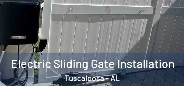 Electric Sliding Gate Installation Tuscaloosa - AL