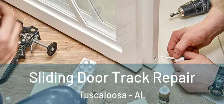 Sliding Door Track Repair Tuscaloosa - AL