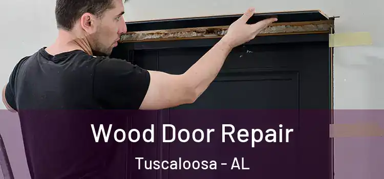 Wood Door Repair Tuscaloosa - AL